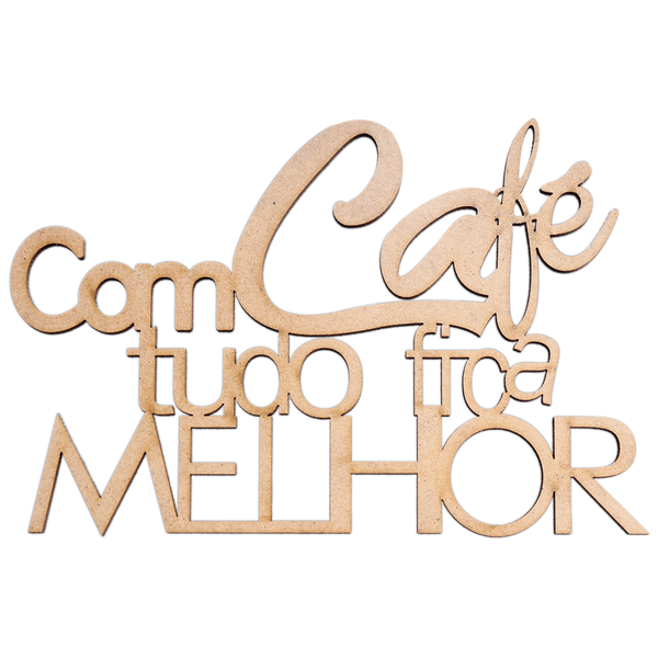 Frase Com cafe tudo fica melhor